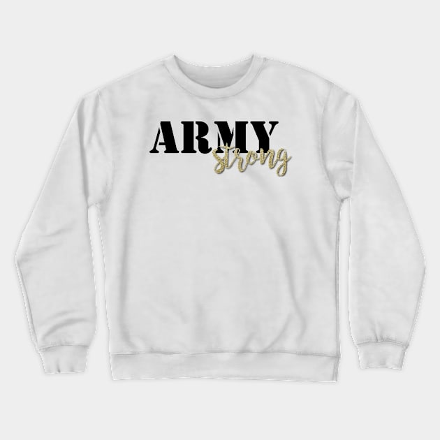 Army Strong - Black/Gold Crewneck Sweatshirt by kimhutton